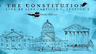 The Constitution Line by Line: Article I, Section 2