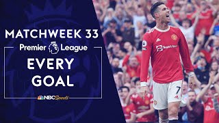 Every Premier League goal from Matchweek 33 (2021-22) | Premier League | NBC Sports