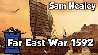 Far East War 1592 Review - with Sam Healey