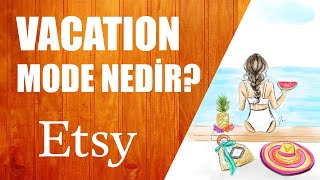 ETSY Vacation Mode - Tatil Modu Nedir? Nasıl Kullanılır?