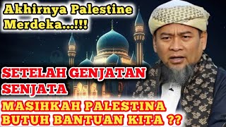 Akhirnya Palestina Merdeka‼️Apakah Palestina Masih Perlu Bantuan Kita | Ustadz Zulkifli M.Ali