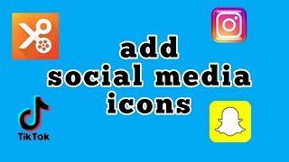 how to use YouCut - add social media icon | beginners guide