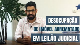 Você sabe COMO FUNCIONA a DESOCUPAÇÃO do IMÓVEL ARREMATADO?