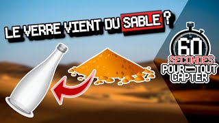 Le Verre vient du Sable ? ➡ 60s POUR TOUT CAPTER