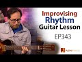 Improvising Rhythm Ideas For Guitar - Using the CAGED System - Rhythm Guitar Lesson - EP343