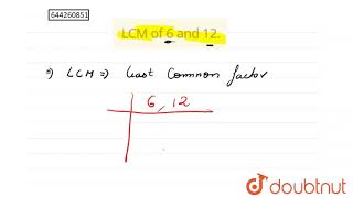 LCM of 6 and 12. |Class 6 Math |Doubtnut