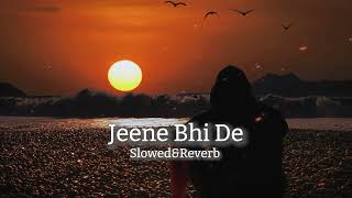Jeene Bhi De ( Slowed + Reverb ) | Yasser Desai | Light Music