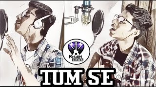 TUM SE (Unplugged) Cover By |KhanBros|