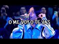 O Me Voy O Te Vas- Natanael Cano