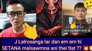 J Lalrosanga hian SETANA Malsawmna a dawng tiin Kristiana tawngchhuak 😳💥( REACTION ) 🔥🔥