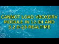 Cannot load vboxdrv module in 12.04 and 3.2.0-23-realtime (3 Solutions!!)