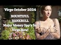 Virgo October 2024. BOUNTIFUL BANKROLL! Major Money Opp’s for Virgo Now [Astrology Horoscope]