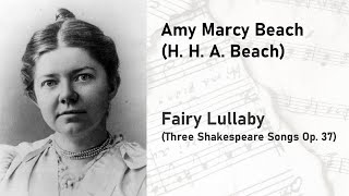 Amy Marcy Beach ( H. H. A. Beach) - Fairy Lullaby (3 Shakespeare Songs Op. 37)