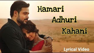 Hamari Adhuri Kahani Full Song Lyrics | Emraan Hashmi, Vidya Balan | Arijit Singh latest song