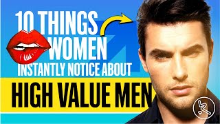 10 Things Women Instantly Notice About High-Value Men