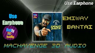Emiway Bantai - MACHAYENGE  3D audio ! Virtual 3d song  ! Bolly 3D audio
