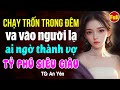 Cô gái nghèo làm vợ tỷ phú- Kể chuyện đêm khuya ngủ ngon