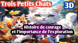 Trois Petits Chats |Histoires morales |Contes |Histoire de courage et l’importance de l’exploration