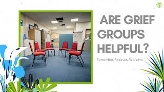 Are Grief Support Groups Helpful? | Remember, Recover and Recreate
