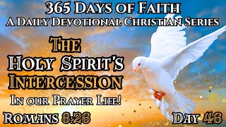 365 Days Of Faith: Daily Devotional | The Holy Spirit - Romans 8:26 Bible Verse Of The Day \u0026 Prayer