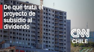 Subsidio al dividendo: De qué trata el nuevo proyecto del Gobierno