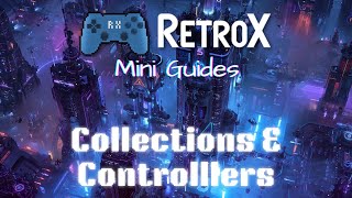 RetroX Mini Guides - Collections \u0026 Controllers