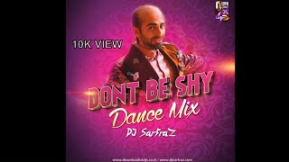 Don’t Be Shy (Dance Mix) DJ SARFRAZ - Bala |Ayushmann| Badshah|Yami| Sachin - Jigar| Dr.Zeus
