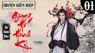 GIANG HỒ HÀNH KÝ  [ TẬP 1 ] -  Truyện Kiếm Hiệp Cổ Đại | Diệp Tâm Audio