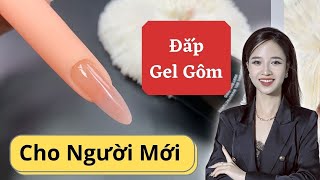 Cách đắp gel gôm từ A-Z chi tiết