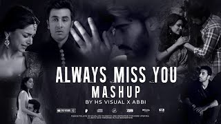 Always Miss You - Mashup 2023 | HS Visual Music x Abbi | Lofi Chillout Mashup | Bollywood Lofi