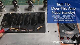 Tech Tip : Does This Amp Need Standby? Episode 1 : Solid State Rectification in a '67 Fender Bassman