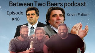 Between Two Beers podcast: Episode #40 - Kevin Fallon