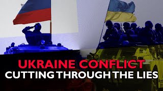 Ukraine conflict: cutting through the lies