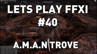 Lets Play FFXI Part 40 - A.M.A.N Trove