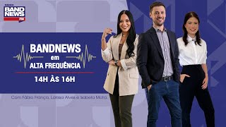 BandNews FM em Alta Frequência - 04/02/2025