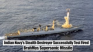 Indian Navy's Stealth Destroyer Successfully Test Fired BrahMos Supersonic Missile