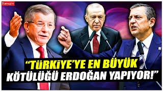 CHP Genel Başkanı Özgür Özel: Türkiye’ye en büyük kötülüğü Erdoğan yapıyor!