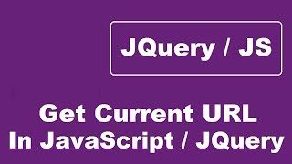 Get Current URL In JavaScript or JQuery