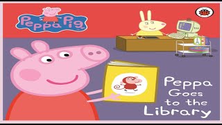 Peppa Pig  Peppa Goes to the Library