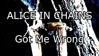 ALICE IN CHAINS - Got Me Wrong (Lyric Video)