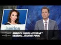 America Needs Attorney General Jeanine Pirro - The Opposition w/ Jordan Klepper