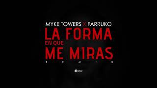 La Forma En Que Me Miras - Farruko ❌ Myke Towers 