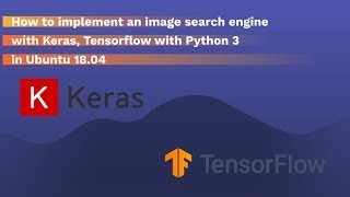 How to implement an image search engine using Keras, Tensorflow with Python 3 in Ubuntu 18.04
