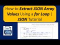 How to Extract JSON Array Values Using a for Loop | JSON Tutorial