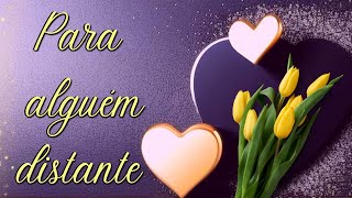 Mensagem de Amor Para Alguém Distante💖/Mensagens de Amor💖