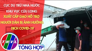 Cục dự trữ nhà nước khu vực Cửu Long xuất cấp gạo hỗ trợ người dân bị ảnh hưởng dịch COVID-19