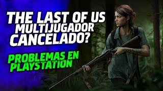 THE LAST OF US Multijugador Cancelado? 🔥 Playstation Studios en PROBLEMAS? 🔥 PS4 PS5