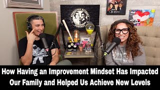 How Having an Improvement Mindset Has Impacted Our Family and Helped Us Achieve New Levels