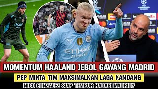 SAATNYA HAALAND BERSINAR‼️Madrid Alami Krisis Bek🔥Pesan Pep Ke Pemain City🔵Nico Sudah Pulih😱