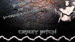 B-Tox vs V-Crime \u0026 Sk-Trex - Crazy Bitch (Preview)